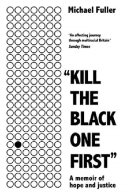 "Kill The Black One First" : A memoir of hope and justice Paperback / softback