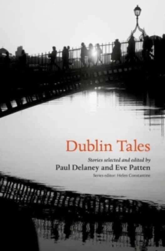 Dublin Tales. Paperback. By Helen Constantine, Eve Patten, Paul Delaney Books