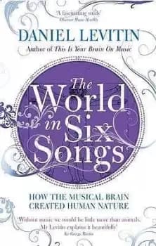 World in Six Songs by Daniel Levitin