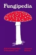 fungipedia a brief compendium of mushroom lore