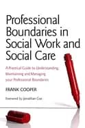 professional boundaries in social work and social care a practical guide to