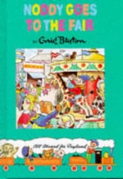 Noddy Goes to the Fair by Enid Blyton and Darrell Waters Ltd Hardback