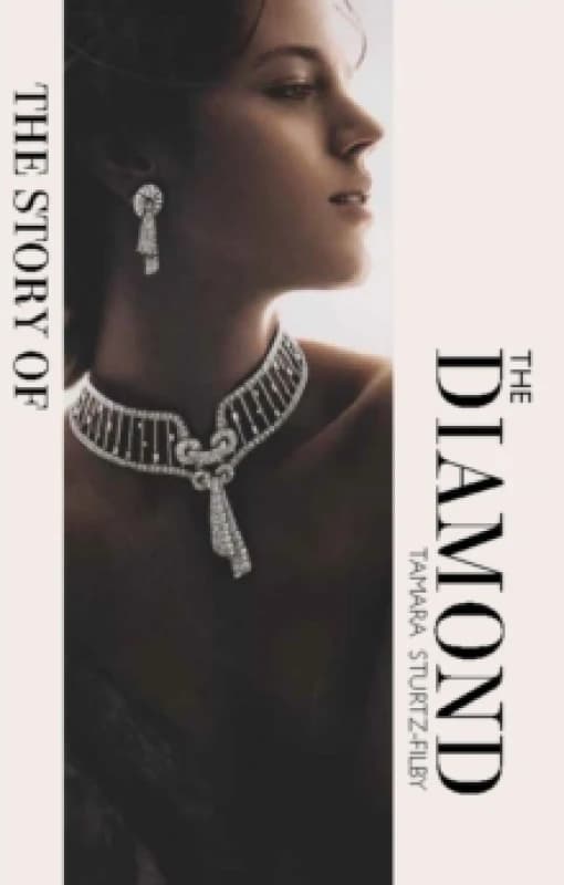 The Story of the Diamond : Timeless. Elegant. Iconic. Hardback