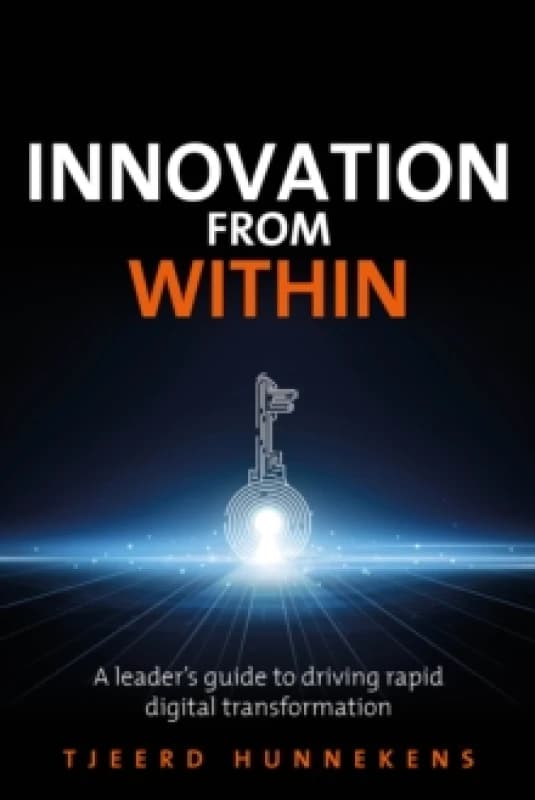 Innovation From Within : A leaders' guide to driving RAPID digital transformation Paperback / softback