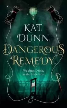 Dangerous remedy by Kat Dunn
