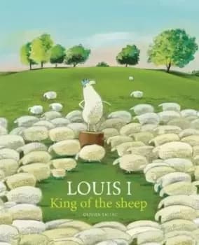 Louis I king of the sheep by Olivier Tallec