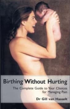 Birthing Without Hurting by Gill Van Hasselt Paperback