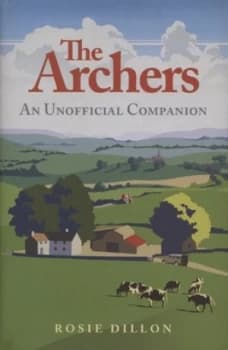 The Archers by Rosie Dillon Hardback