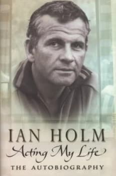 Acting My Life by Ian Holm and Steven Jacobi Hardback