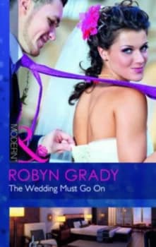 The Wedding Must Go on by Robyn Grady Book