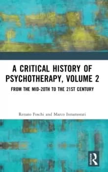A Critical History of Psychotherapy, Volume 2 : From the Mid-20th to the 21st Century