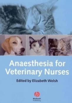 Anaesthesia for Veterinary Nurses by Liz Welsh Paperback