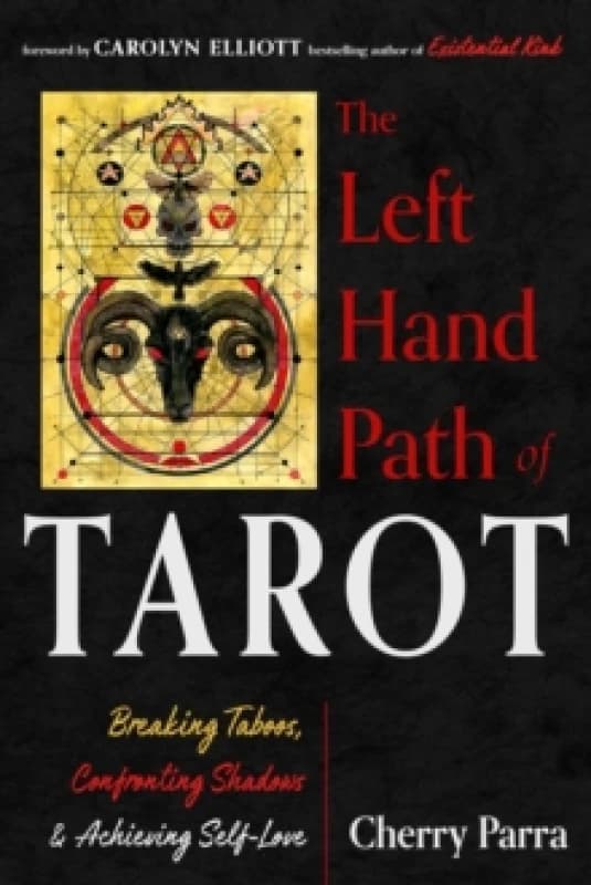 The Left-Hand Path of Tarot : Breaking Taboos, Confronting Shadows, and Achieving Self-Love Paperback / softback