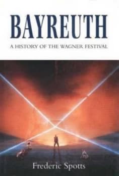 Bayreuth by Frederic Spotts Hardback