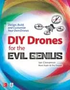 diy drones for the evil genius design build and customize your own drones