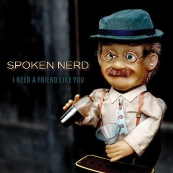 Spoken Nerd - I Need a Friend Like You CD