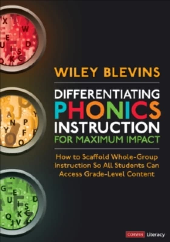 Differentiating Phonics Instruction for Maximum Impact : How to Scaffold Whole-Group Instruction So All Students Can Access Grade-Level Content Paperb