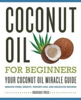 Coconut Oil for Beginners - Your Coconut Oil Miracle Guide by Rockridge Press