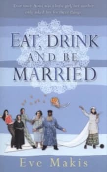 Eat Drink and Be Married by Eve Makis Paperback