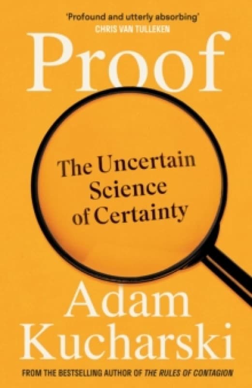 Proof : The Uncertain Science of Certainty Hardback