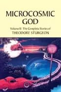 microcosmic god volume ii the complete stories of theodore sturgeon