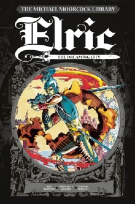 The Michael Moorcock Library Vol. 3: Elric The Dreaming City Hardback