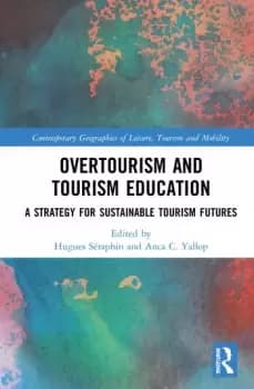 Overtourism and Tourism EducationA Strategy for Sustainable Tourism Futures