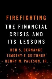 Firefighting : The Financial Crisis and its Lessons