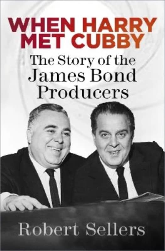 When Harry Met Cubby : The Story of the James Bond Producers Paperback / softback