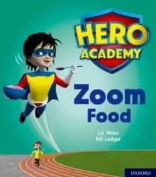 Hero Academy: Oxford Level 3, Yellow Book Band: Zoom Food