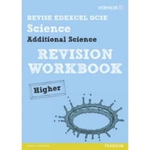 Revise Edexcel: Edexcel GCSE Additional Science Revision Workbook Higher - Print and Digital Pack