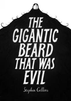 The Gigantic Beard That Was Evil by Stephen Collins Hardback