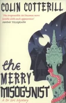 The merry misogynist by Colin Cotterill