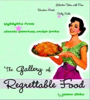 The gallery of regrettable food by James Lileks