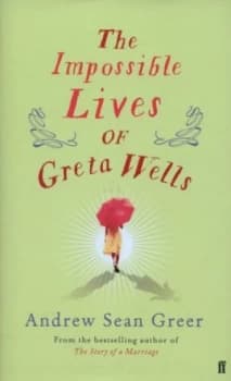 The Impossible Lives of Greta Wells by Andrew Sean Greer Hardback