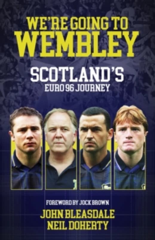 We're Going to Wembley : Scotland's Euro 96 Journey Hardback