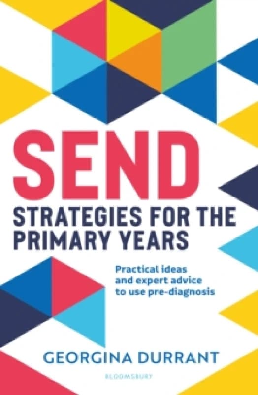 SEND Strategies for the Primary Years : Practical ideas and expert advice to use pre-diagnosis Paperback / softback