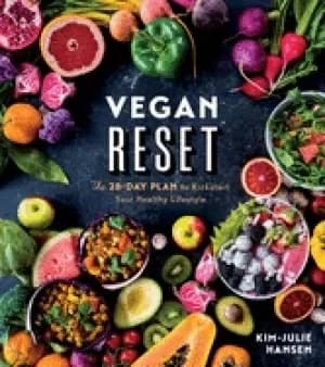 vegan reset the 28 day plan to kickstart your healthy lifestyle