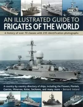 An illustrated guide to frigates of the world by Bernard Ireland