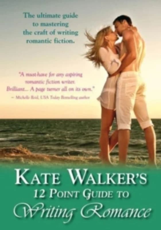 Kate Walkers' 12-point Guide To Writing Romance : An Emerald Guide: Revised Edition 2023 Paperback / softback