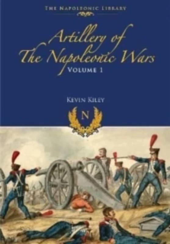 Artillery of the Napoleonic Wars : Field Artillery, 1792-1815 Paperback / softback