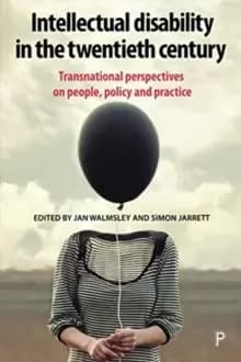 Intellectual Disability in the Twentieth Century : Transnational Perspectives on People, Policy, and Practice