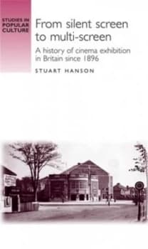 From Silent Screen to Multi-Screen by Stuart Hanson Hardback
