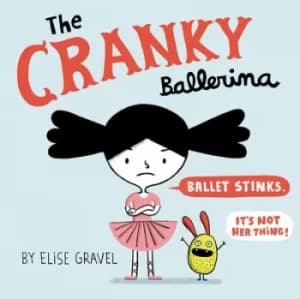 The cranky ballerina by Elise Gravel