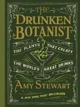 The Drunken Botanist by Amy Stewart Hardback