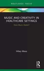 Music and Creativity in Healthcare Settings Does Music Matter?