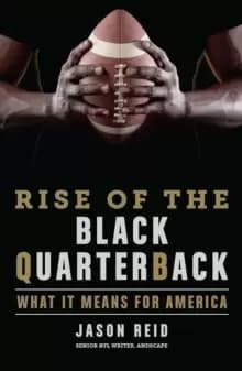 The Rise Of The Black Quarterback : What It Means for America