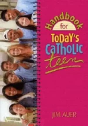 handbook for todays catholic teen