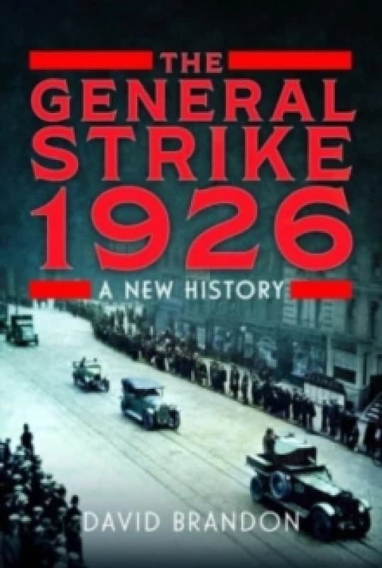 The General Strike 1926 : A New History Hardback