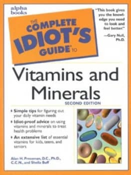 The Complete Idiots Guide to Vitamins and Minerals by Alan H. Pressman Paperback